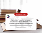 Riforma dell’accertamento della condizione di disabilità 2025: cosa cambia per l’indennità di frequenza