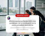 Riforma Assistenza Fiscale 2025: cosa cambia per CAF e contribuenti con le nuove procedure telematiche