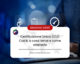 Certificazione Unica (CU): Cos’è, a cosa serve e come ottenerla