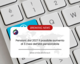 Pensioni: dal 2027 il possibile aumento di 3 mesi dell’età pensionabile
