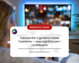 Canone RAI: ​​Il governo rivede l’aumento – cosa significa per i contribuenti