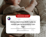 Bonus Mamma 2025: tutte le novità per le lavoratrici con figli