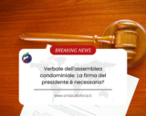 Verbale dell’assemblea condominiale: La firma del presidente è necessaria?