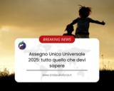 Assegno Unico Universale 2025: tutto quello che devi sapere