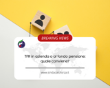 TFR in azienda o al fondo pensione: quale conviene?