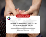Pensione di reversibilità: cos’è, chi ne ha diritto e come si calcola