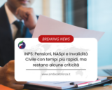 INPS: Pensioni, NASpI e Invalidità Civile con tempi più rapidi, ma restano alcune criticità