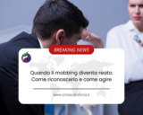 Quando il mobbing diventa reato: Come riconoscerlo e come agire