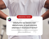 Infortunio sul lavoro non denunciato: si può ancora ottenere il riconoscimento?