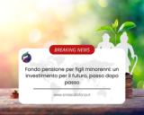 Fondo pensione per figli minorenni: un investimento per il futuro, passo dopo passo