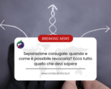 Separazione coniugale: quando e come è possibile revocarla? Ecco tutto quello che devi sapere