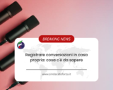 Registrare conversazioni in casa propria: cosa c’è da sapere