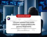 Chi può spiare il tuo conto corrente? Guida pratica alla privacy finanziaria