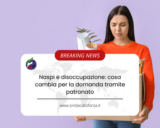 Naspi e disoccupazione: cosa cambia per la domanda tramite patronato